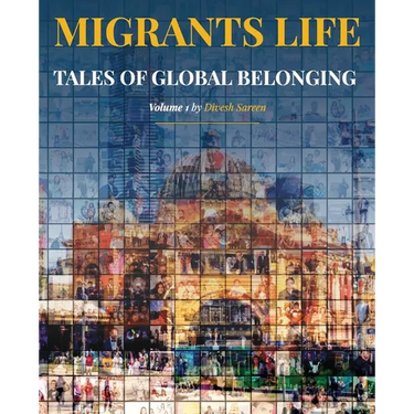 Migrants Life Volume 1: Tales of global belonging