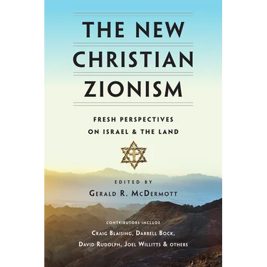 The New Christian Zionism: Fresh Perspectives on Israel and the Land