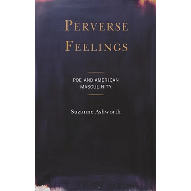 Perverse Feelings: Poe and American Masculinity