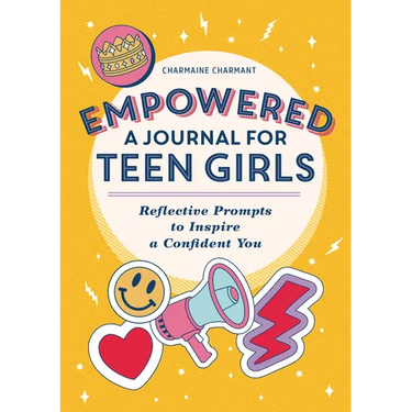 Empowered: A Journal for Teen Girls: Reflective Prompts to Inspire a Confident You