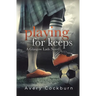 Playing for Keeps: A Glasgow Lads Novel