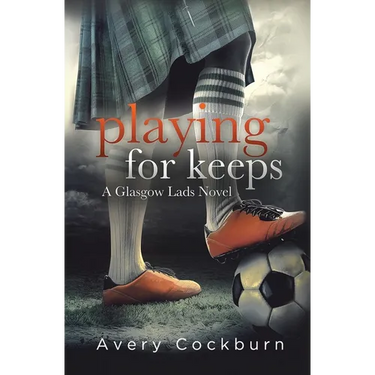 Playing for Keeps: A Glasgow Lads Novel
