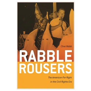 Rabble Rousers: The American Far Right in the Civil Rights Era