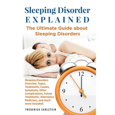 Sleeping Disorder Explained: The Ultimate Guide about Sleeping Disorders