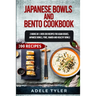 Japanese Bowls and Bento Cookbook: 2 Books In 1: Over 200 Recipes For Asian Dishes, Japanese Bowls, Poke, Ramen And Healthy Bowls