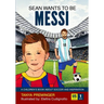 Sean Wants To Be Messi: A children's book about soccer and inspiration. US edition