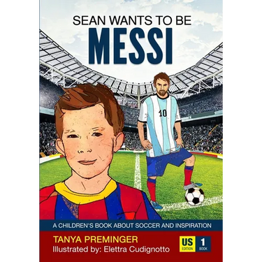 Sean Wants To Be Messi: A children's book about soccer and inspiration. US edition