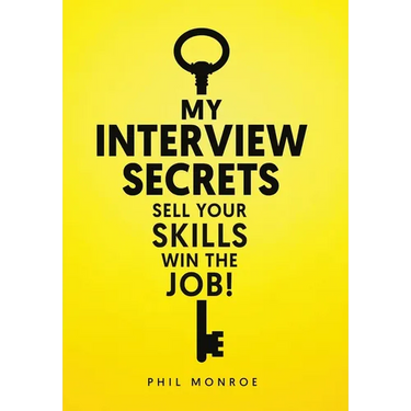 My Interview Secrets: Sell Your Skills Win The Job!