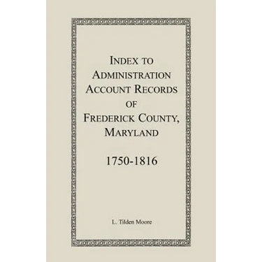 Index to Administration Accounts of Frederick County, 1750-1816 (Maryland)