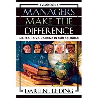 Managers Make the Difference: Managing vs. Leading in Our Schools