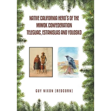 Native California Hero's of the Miwok Confederation Teleguac, Estanislas and Yolosko