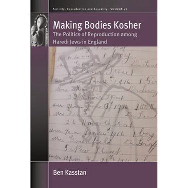 Making Bodies Kosher: The Politics of Reproduction Among Haredi Jews in England