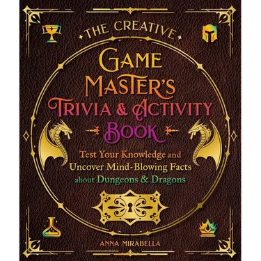 The Creative Game Master's Trivia & Activity Book: Test Your Knowledge and Uncover Mind-Blowing Facts about Dungeons & Dragons
