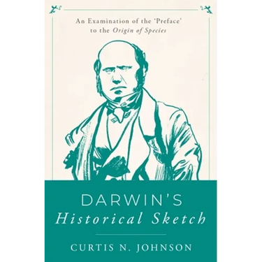 Darwin's Historical Sketch: An Examination of the 'Preface' to the Origin of Species