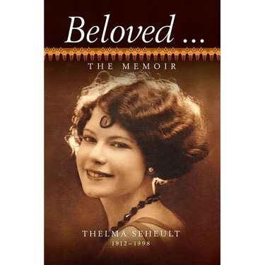 Beloved ... The Memoir of Thelma Seheult (h/c)