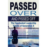 Passed Over and Pissed Off: The Overlooked Leadership Talents of Generation X