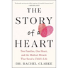 The Story of a Heart: Two Families, One Heart, and the Medical Miracle That Saved a Child's Life