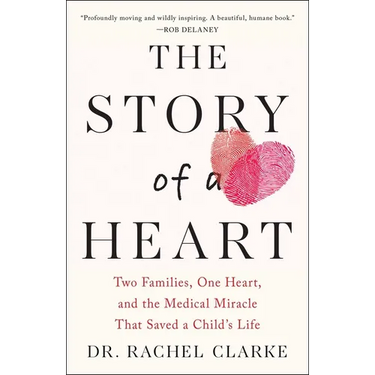The Story of a Heart: Two Families, One Heart, and the Medical Miracle That Saved a Child's Life