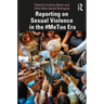 Reporting on Sexual Violence in the #Metoo Era