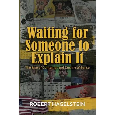 Waiting for Someone to Explain It: The Rise of Contempt and Decline of Sense
