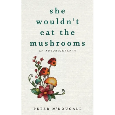 She Wouldn't Eat the Mushrooms