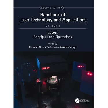 Handbook of Laser Technology and Applications: Lasers: Principles and Operations (Volume One)