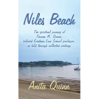 Niles Beach: The spiritual journey of Thomas M. Quinn, beloved Fordham Law School professor, as told through collected writings