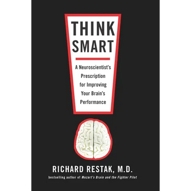 Think Smart: A Neuroscientist's Prescription for Improving Your Brain's Performance