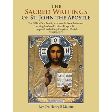 The Sacred Writings of St. John the Apostle: The Biblical Scholarship Series on the New Testament Writing Modern Received Ecleptic Text Compared to th