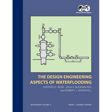 The Design Engineering Aspects of Waterflooding: Monograph 12