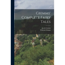 Grimms' Complete Fairy Tales