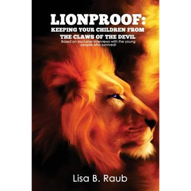 Lionproof: Keeping Your Children From the Claws of the Devil