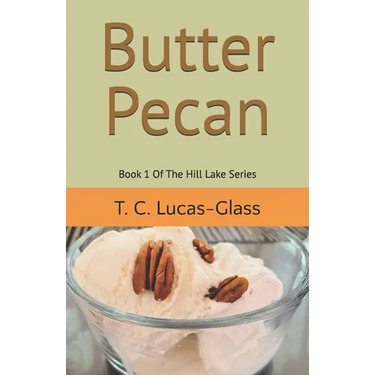 Butter Pecan: Book 1 Of The Hill Lake Series