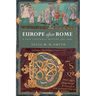 Europe After Rome: A New Cultural History, 500-1000
