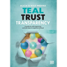 Teal Trust Transparency: A guide for self-organizing and new ways to organize and lead