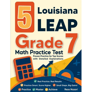 5 Louisiana LEAP Grade 7 Math Practice Tests: Proven Practice for Top Scores with Detailed Explanations