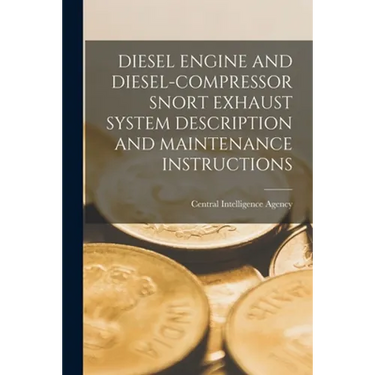Diesel Engine and Diesel-Compressor Snort Exhaust System Description and Maintenance Instructions