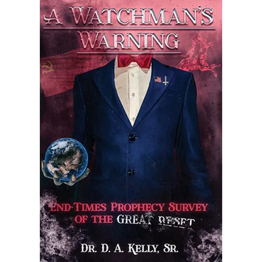 A Watchman's Warning: End-Times Prophecy Survey of the Great Reset