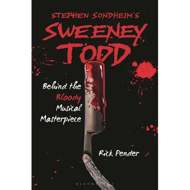 Stephen Sondheim's Sweeney Todd: Behind the Bloody Musical Masterpiece