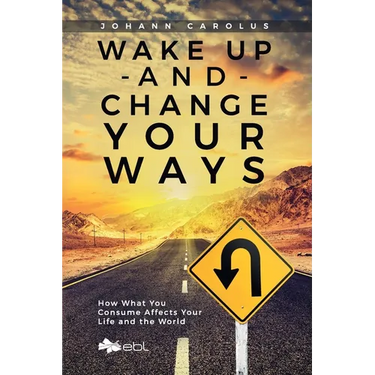 Wake Up and Change Your Ways: How What You Consume Affects Your Life and the World
