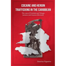Cocaine And Heroin Trafficking In The Caribbean: The Case Of Trinidad And Tobago, Jamaica And Guyana (Revised)