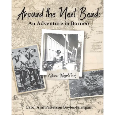 Around the Next Bend: An Adventure in Borneo