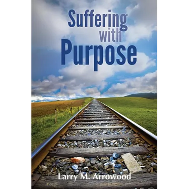 Suffering with Purpose: A Scriptural Guide for Anyone Who Is Hurting