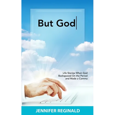 But God: Life Stories When God Backspaced On the Period and Made a Comma