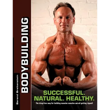 Bodybuilding - Successful. Natural. Healthy.: The drug-free way for building massive muscles and getting ripped!