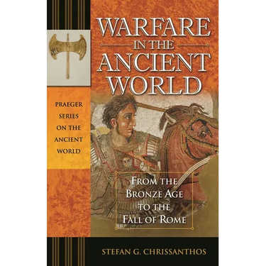 Warfare in the Ancient World: From the Bronze Age to the Fall of Rome