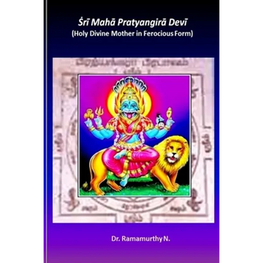Sri Maha Pratyangira Devi: Holy Divine Mother in Ferocious Form