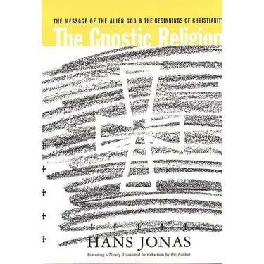 The Gnostic Religion: The Message of the Alien God and the Beginnings of Christianity