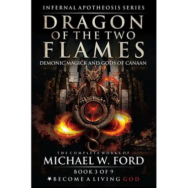 Dragon of the Two Flames: Demonic Magick & Gods of Canaan