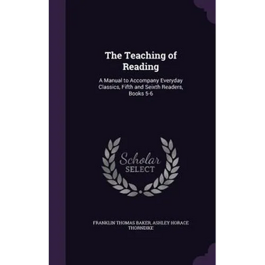 The Teaching of Reading: A Manual to Accompany Everyday Classics, Fifth and Seixth Readers, Books 5-6